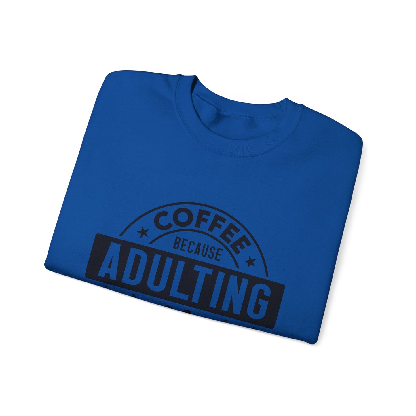 Coffee Because Adulting Is Hard Sweatshirt | Cozy Unisex Crewneck for Coffee Lovers