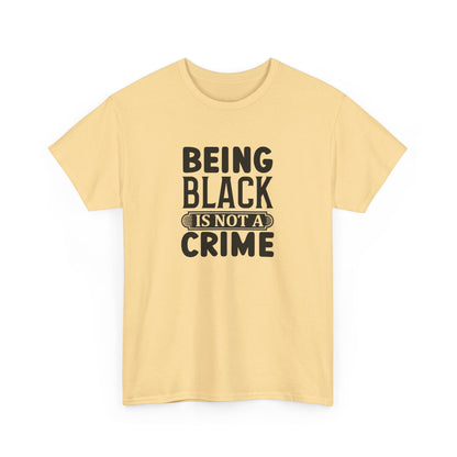 BADED - Being Black Is Not A Crime | Unisex Heavy Cotton Tee