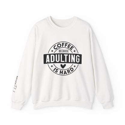Coffee Because Adulting Is Hard Sweatshirt | Cozy Unisex Crewneck for Coffee Lovers