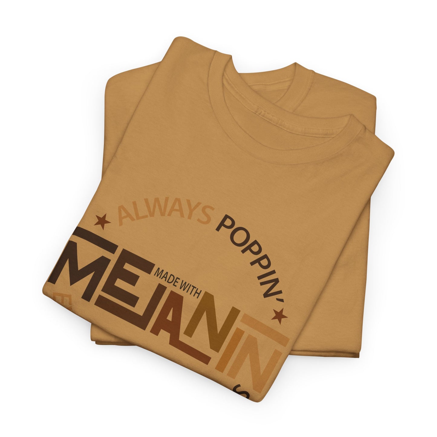 BADED - Melanin Always Poppin... | Unisex Heavy Cotton Tee