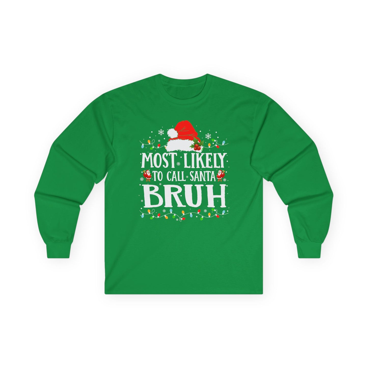 CMS - Most Likely To…Call Santa Bruh | Unisex Ultra Cotton Long Sleeve Tee