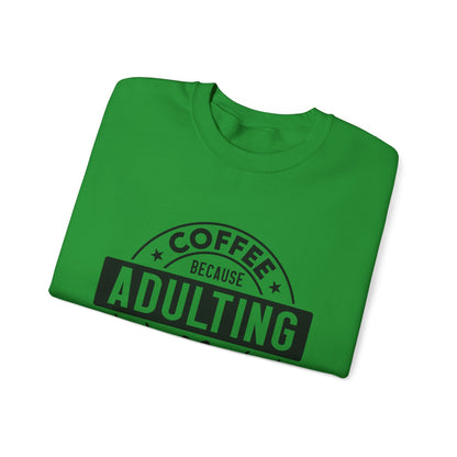 Coffee Because Adulting Is Hard Sweatshirt | Cozy Unisex Crewneck for Coffee Lovers