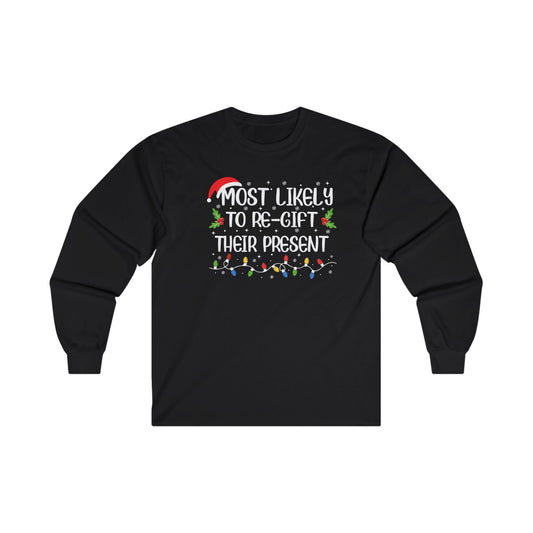 CMS Most Likely To…Re-gift Their Present | Unisex Ultra Cotton Long Sleeve Tee