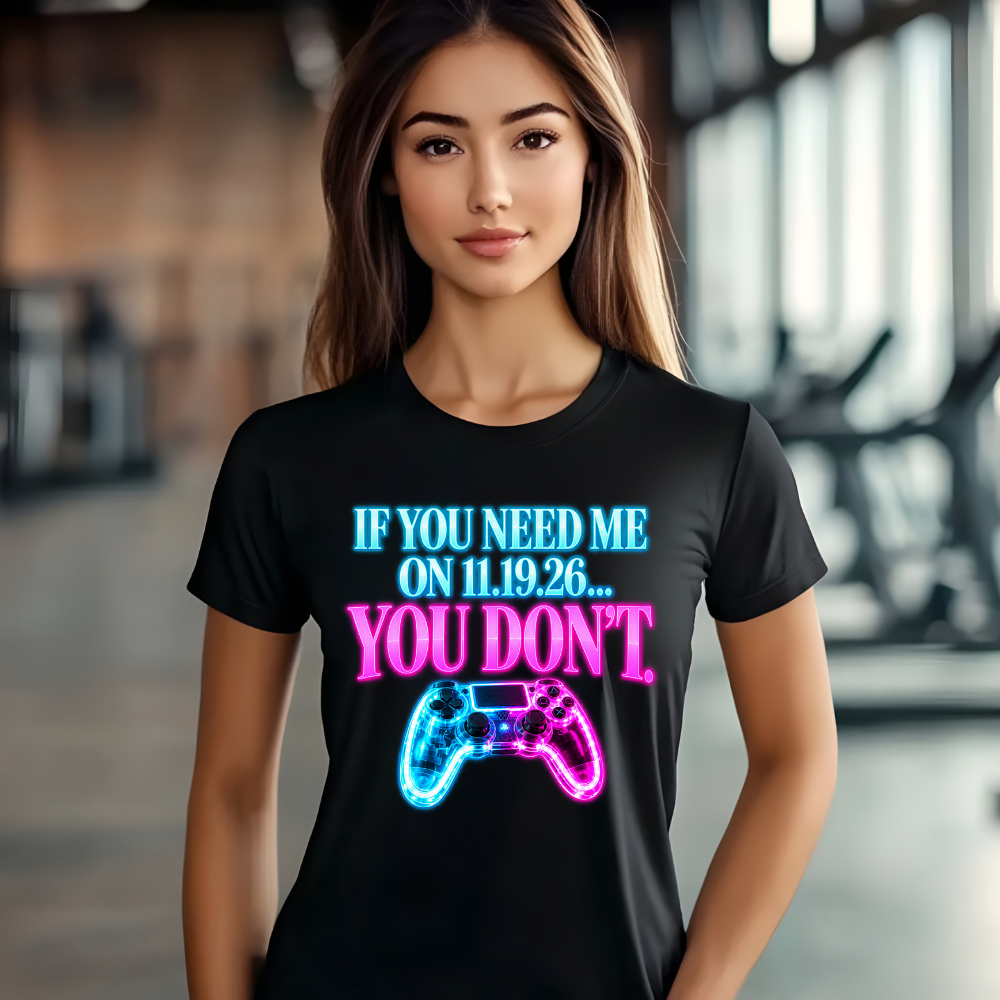 If You Need Me on 11.19.26... You Don’t – Sport-Tek® Performance Gamer Tee