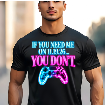 If You Need Me on 11.19.26... You Don’t – Sport-Tek® Performance Gamer Tee